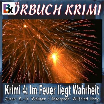 Hörbuch Krimi 004: Im Feuer liegt Wahrheit - K.-H. Weimer