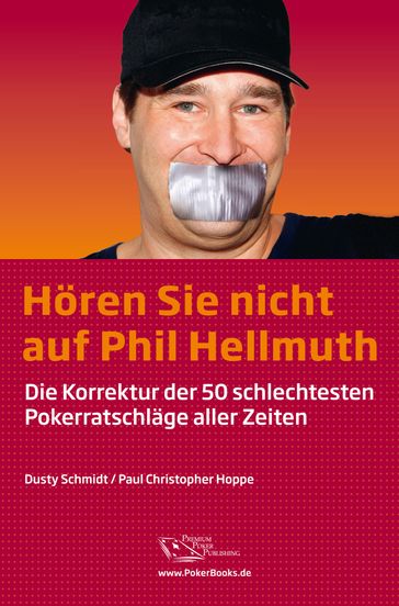 Hören Sie nicht auf Phil Hellmuth - Paul Hoppe - Dusty Schmidt