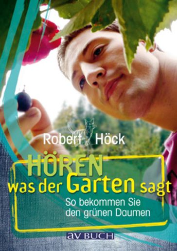 Hören was der Garten sagt - Robert Hock