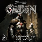 Hörgespinste Trilogie: Der Orden Origins 01 - Die Reliquie