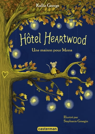 Hôtel Heartwood (Tome 1) - Une maison pour Mona - Kallie George