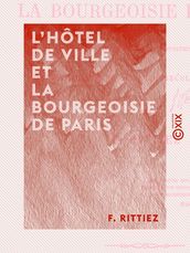 L Hôtel de ville et la bourgeoisie de Paris