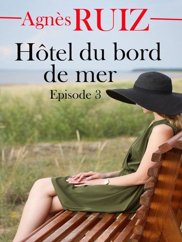 Hôtel du bord de mer, épisode 3 - Agnès RUIZ