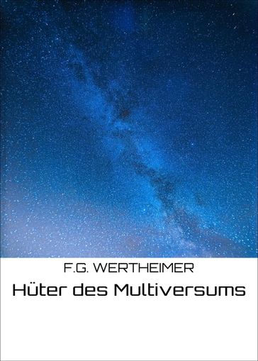 Hüter des Multiversums - F.G. WERTHEIMER