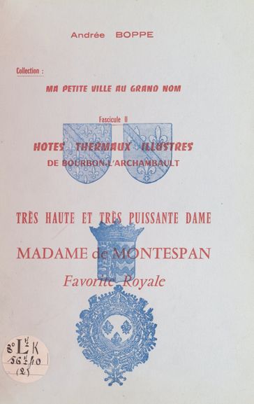 Hôtes thermaux illustres de Bourbon-l'Archambault : très haute et très puissante dame, madame de Montespan, favorite royale - Andrée Boppe