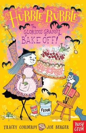 Hubble Bubble: The Glorious Granny Bake Off - Tracey Corderoy