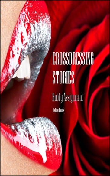 Hubby Assignment: Crossdressing Stories - Hellen Heels