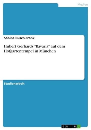 Hubert Gerhards 'Bavaria' auf dem Hofgartentempel in München - Sabine Busch-Frank
