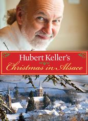 Hubert Keller s Christmas in Alsace