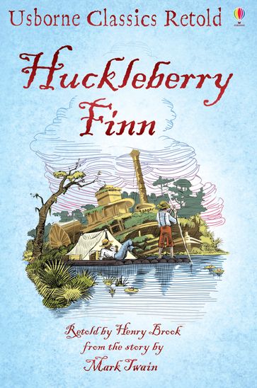 Huckleberry Finn: Usborne Classics Retold: Usborne Classics Retold - Henry Brook