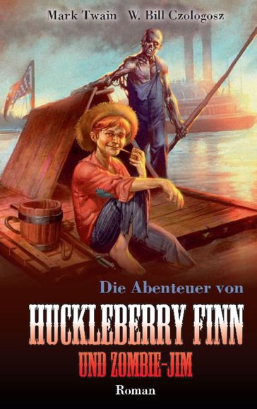 Huckleberry Finn und Zombie-Jim - Twain Mark - W. Bill Czologosz