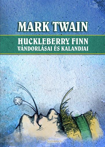 Huckleberry Finn vándorlásai és kalandjai - Twain Mark