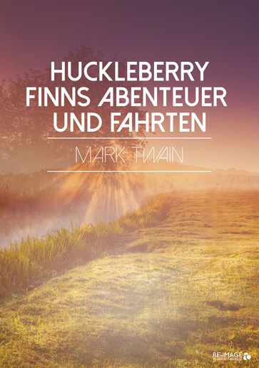 Huckleberry Finns Abenteuer und Fahrten - Twain Mark