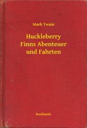 Huckleberry Finns Abenteuer und Fahrten