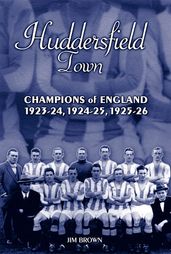 Huddersfield Town: Champions of England 1923-24, 1924-25 & 1925-26