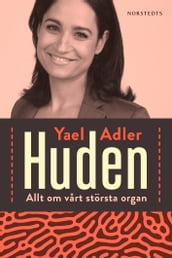 Huden : allt om vart största organ