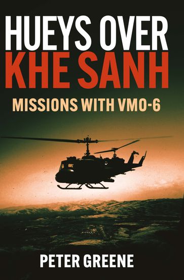 Hueys over Khe Sanh - Peter Greene