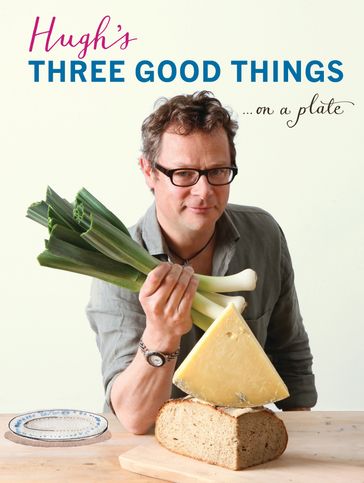 Hugh's Three Good Things - Hugh Fearnley-Whittingstall