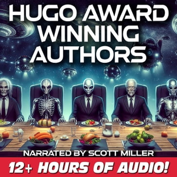 Hugo Award Winning Authors - 15 Short Stories By Some of the Greatest Writers in the History of Science Fiction - Philip K. Dick - H. G. Wells - Arthur Charles Clarke - Clifford D. Simak