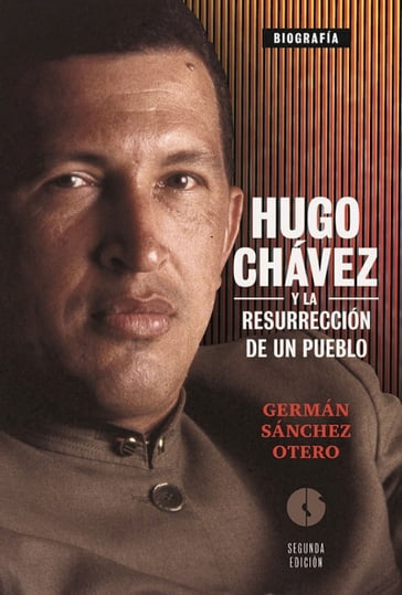 Hugo Chávez y la resurrección de un pueblo - Germán Sánchez Otero