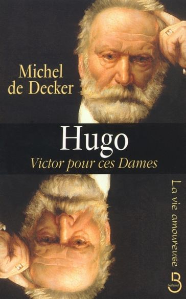 Hugo, Victor pour ces dames - Michel De Decker