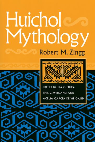 Huichol Mythology - Robert M. Zingg