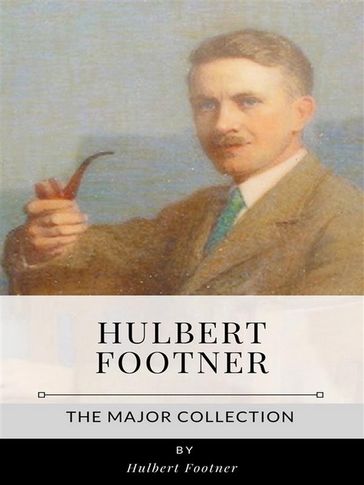 Hulbert Footner  The Major Collection - Hulbert Footner