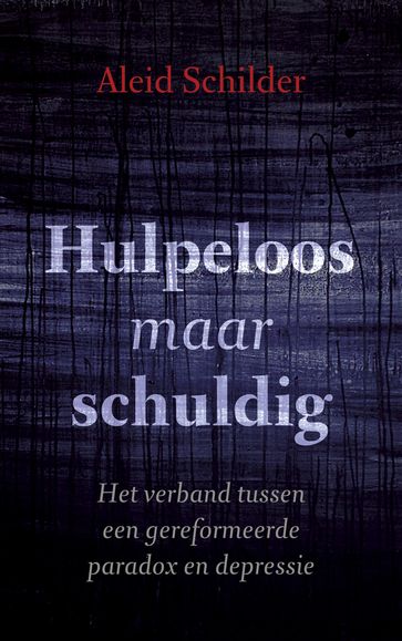 Hulpeloos maar schuldig - Aleid Schilder