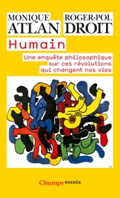 Humain. Une enquête philosophique sur ces révolutions qui changent nos vies