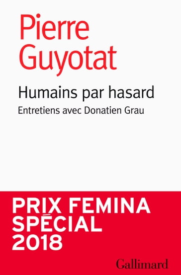 Humains par hasard. Entretiens avec Donatien Grau - Donatien Grau - Pierre Guyotat