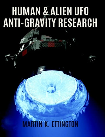 Human & Alien UFO Anti-Gravity Research - Martin Ettington