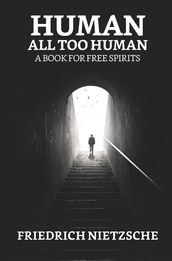 Human, All Too Human: A Book for Free Spirits