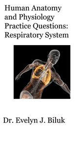 Human Anatomy and Physiology Practice Questions: Respiratory System