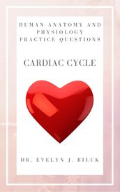 Human Anatomy and Physiology Practice Questions: Cardiac Cycle