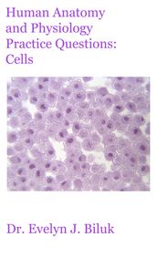 Human Anatomy and Physiology Practice Questions: Cells