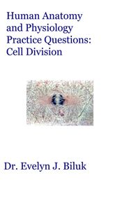 Human Anatomy and Physiology Practice Questions: Cell Division