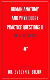 Human Anatomy and Physiology Practice Questions II: Blood