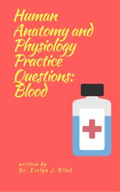 Human Anatomy and Physiology Practice Questions: Blood