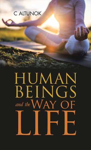 Human Beings and the Way of Life - C Altunok