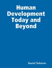 Human Development Today and Beyond