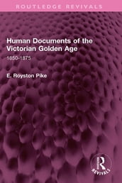 Human Documents of the Victorian Golden Age
