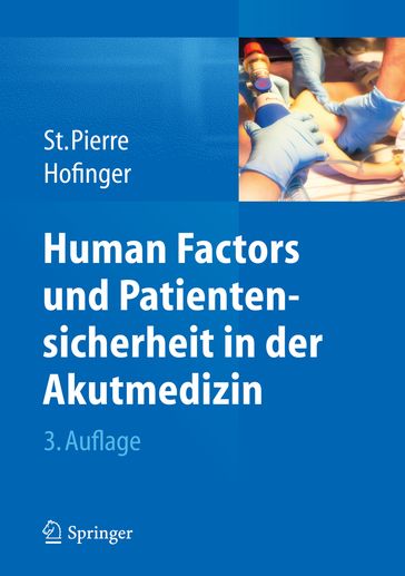 Human Factors und Patientensicherheit in der Akutmedizin - Gesine Hofinger - Michael St.Pierre