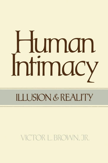 Human Intimacy: Illusion and Reality - Jr. - Victor L. Brown