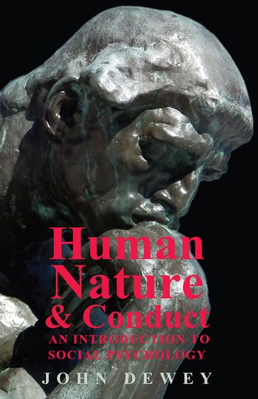 Human Nature And Conduct - An Introduction To Social Psychology - John Dewey