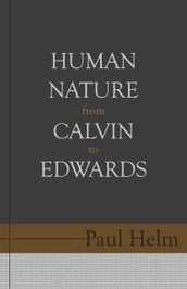 Human Nature From Calvin To Edwards