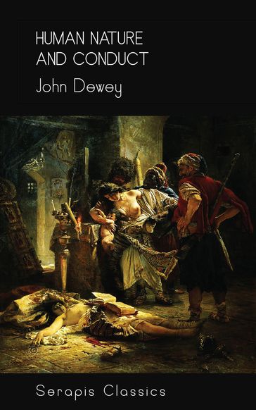 Human Nature and Conduct (Serapis Classics) - John Dewey