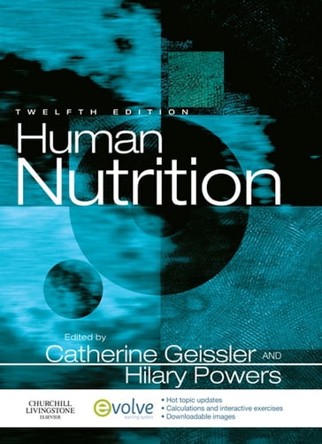 Human Nutrition - E-Book - BDS  MS  PhD  RNutr Catherine Geissler - BSc  PhD  RNutr Hilary Powers