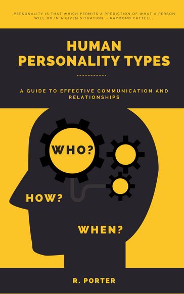 Human Personality Types: A Guide to Effective Communication and Relationships - R. Porter