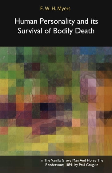Human Personality and its Survival of Bodily Death - F. W. H. Myers