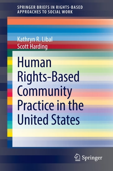 Human Rights-Based Community Practice in the United States - Scott Harding - Kathryn R. Libal